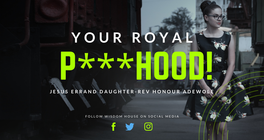 Your Royal P***hood!